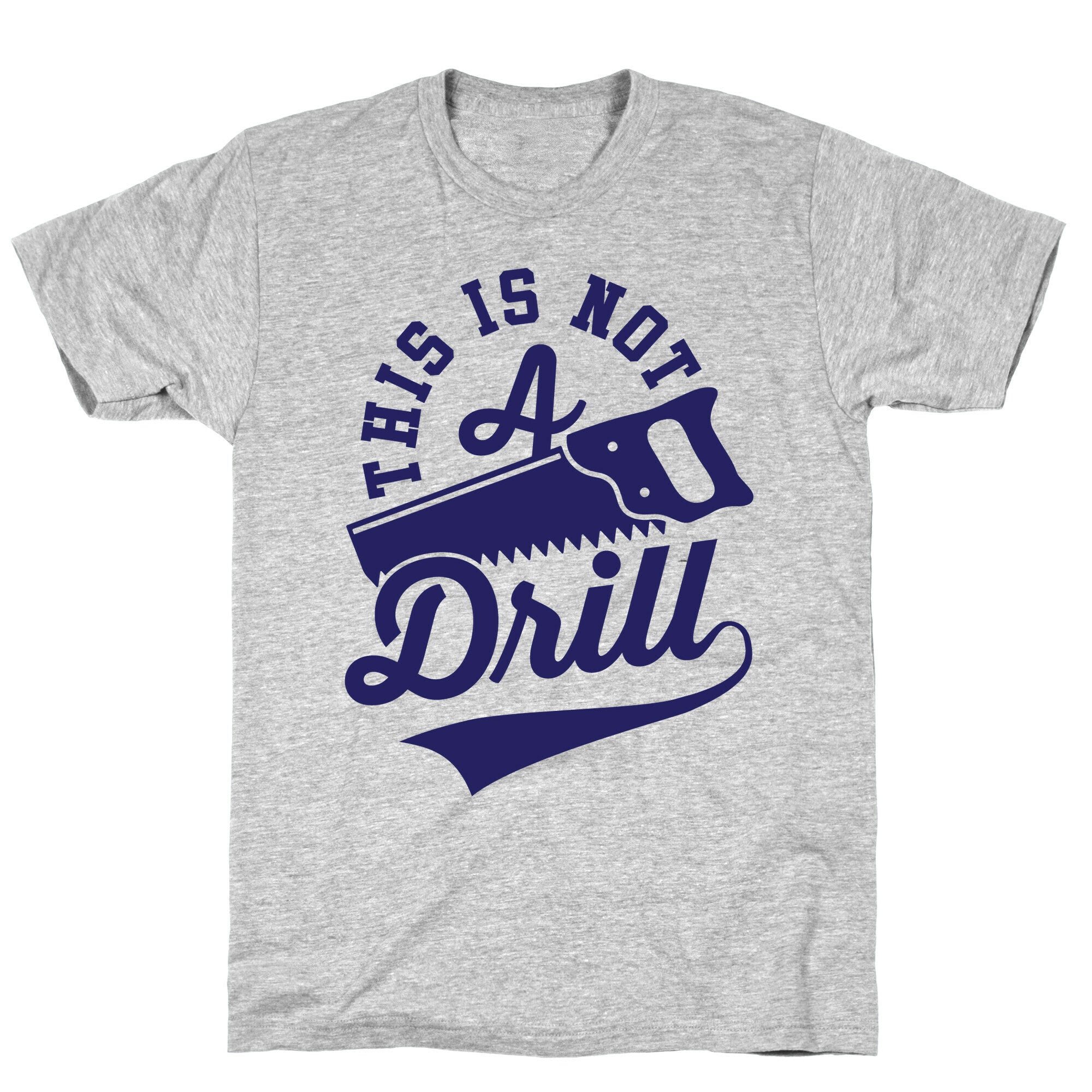 This Is Not A Drill T-Shirt